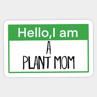 Hello, I am a plant mom Sticker